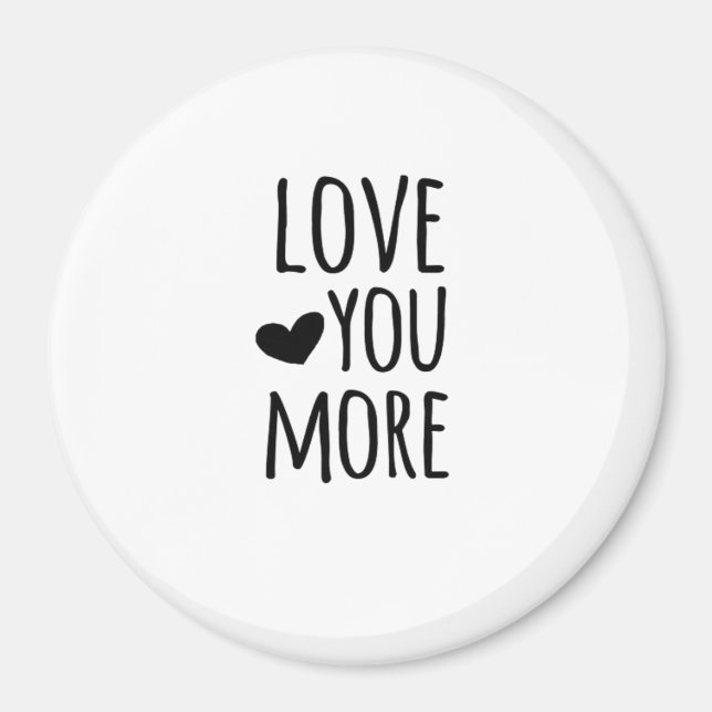Imã Love You More Quote Timeless Classic Style  (Frente)