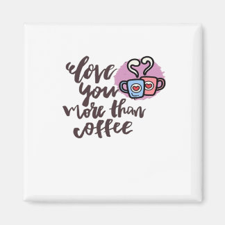 Imã Love You More Than Coffee Cute Romantic Style 