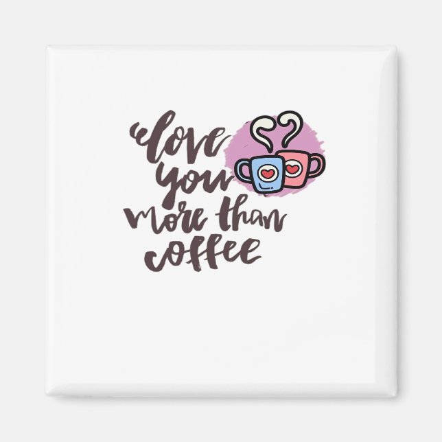 Imã Love You More Than Coffee Cute Romantic Style  (Frente)