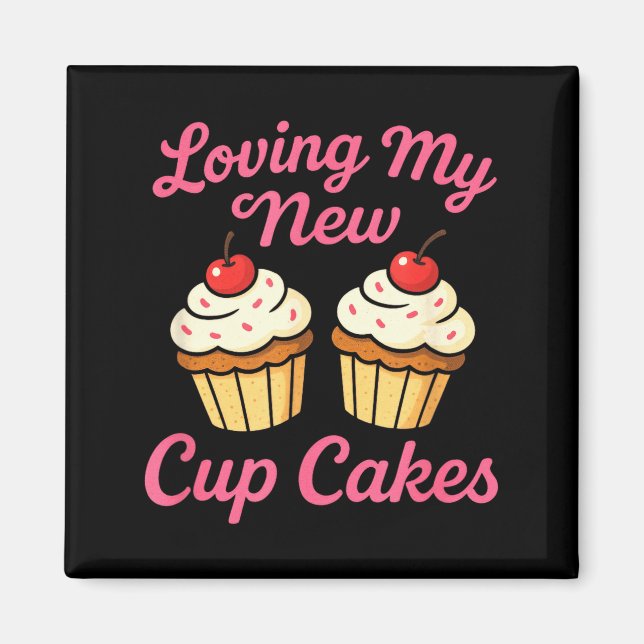 Imã Loving My New Cup Cakes - Funny Cosmetic Surgery H (Frente)