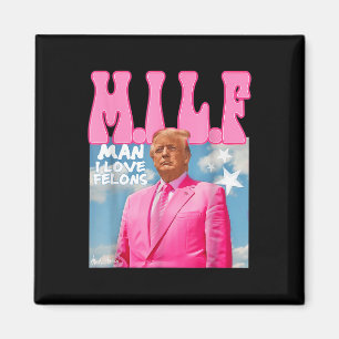 Imã M.i.l.f Man I Love Felons Funny Trump Pink 2024