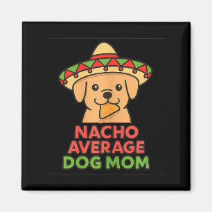 Imã Mãe de cachorro média nacho engraçado cinco de mai
