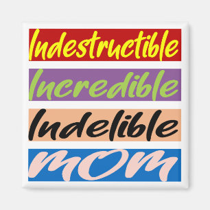 Imã Mãe Indestrutível, Incrível, Indelível