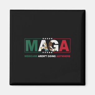 Imã Maga Mexicanos Aren'Não indo a lugar nenhum at