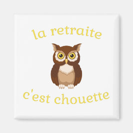 Imã Magnet La retraite c'est chouette