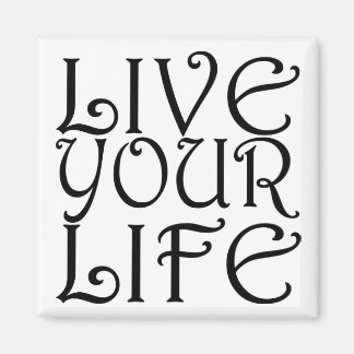 Imã Magnet Quadrado "Live Your Life"