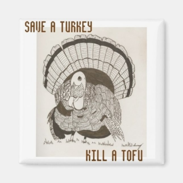 Imã Magnet "Save A Turkey Matar A Tofu" (Frente)