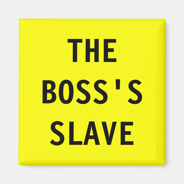 Imã Magnet The Boss;s Slave (Frente)