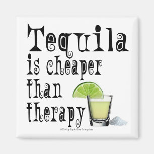 IMÃ MAGNETS, TEQUILA IS CHEAPER THAN THERAPY