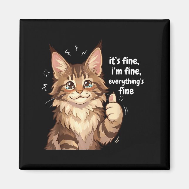 Imã Maine Coon Cat Meme It's Fine I'm Fine Everything' (Frente)