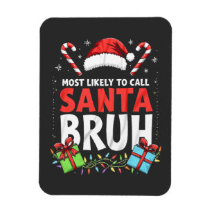 Ímã Mais propenso a chamar Papais noeis Bruh Funny Xma