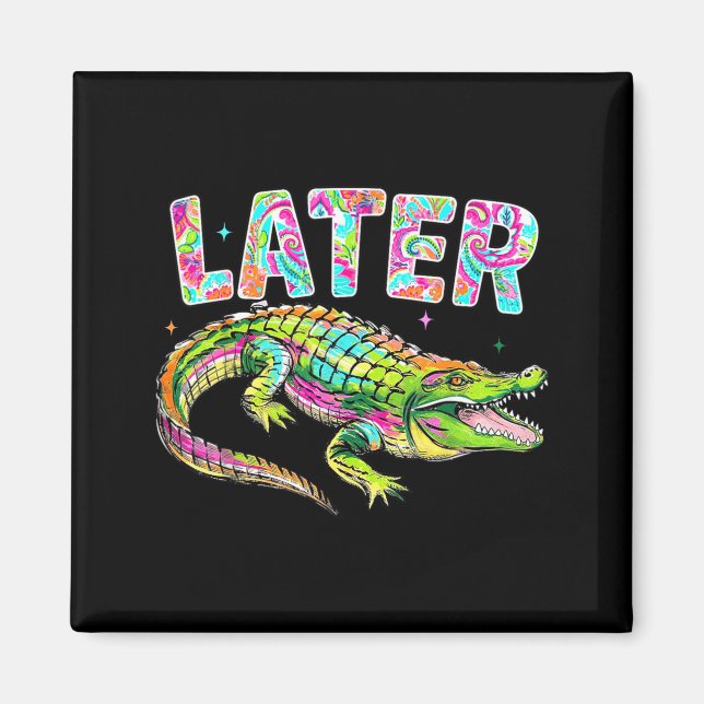 Imã Mais Tarde Jacaré Cute Gráfico Funny Alligator Mem (Frente)