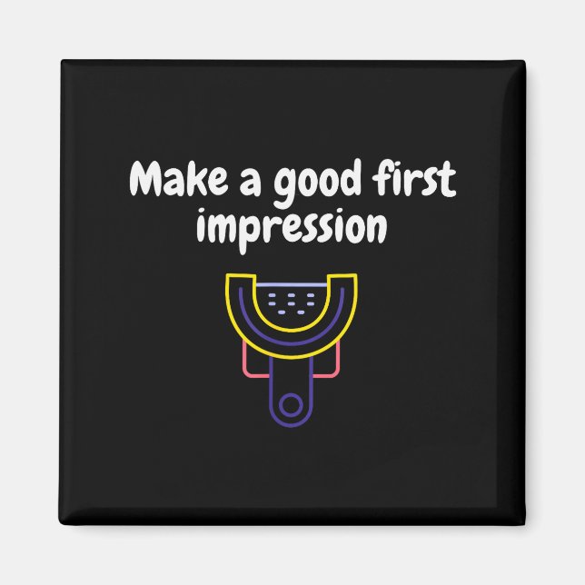 Imã Make A Good First Impression Dental Funny  (Frente)