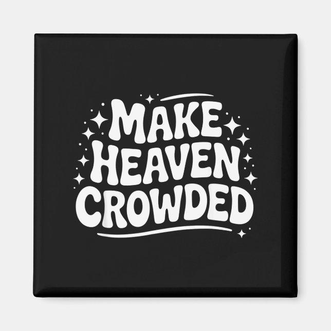Imã Make Heaven Crowded Evangelism Christian Bible Ver (Frente)