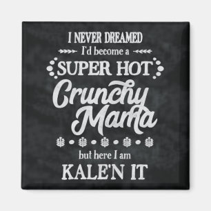 Imã Mama crocante Kale'n Chalaça Ímã