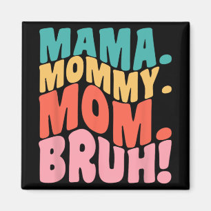 Imã Mama Mamãe Mãe Bruh Legal Dia das Mães 1 