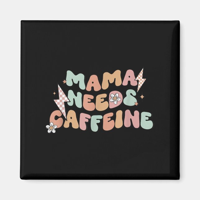 Imã Mama Needs Caffeine Funny Quote For Moms  (Frente)