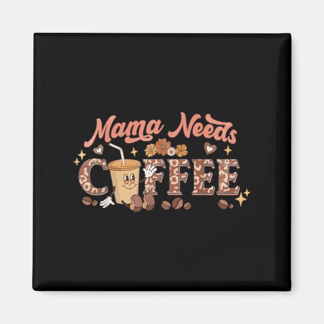 Imã Mama Needs Coffee, Mother's Day Caffeine Lovers  (Frente)