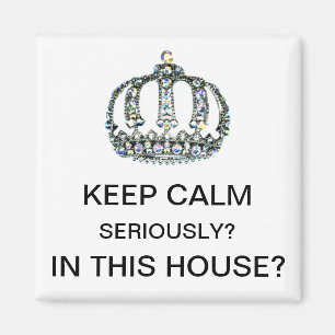Imã "MANTENHA A CALMA - SERIAMENTE? nESTA CASA? "