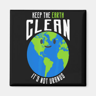 Imã Mantenha A Terra Limpa Não É Urano Camiseta Engraç