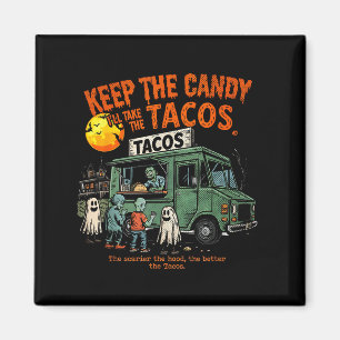 Imã Mantenha O Doce Vou Levar Os Tacos - Halloween Tac