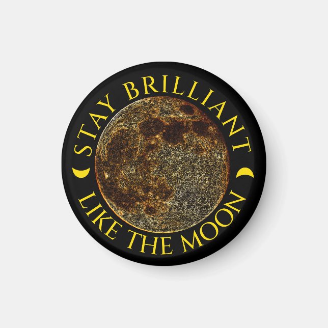 Imã Mantenha-se brilhante como a lua - citação lunar O (Frente)