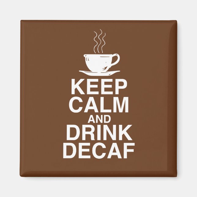 Imã Mantenha-se calmo e beba café descafeinado Ideias  (Frente)