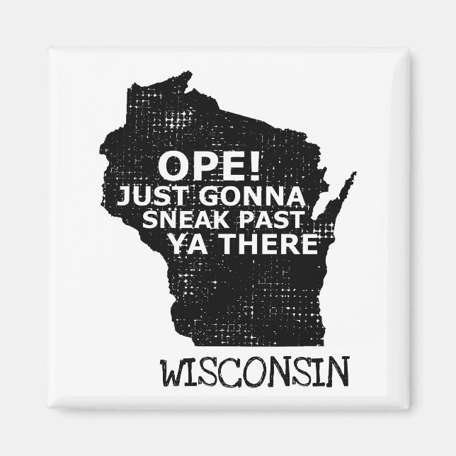 Imã Mapa de Wisconsin Sneak Passado De Ya Lá Estado (Frente)
