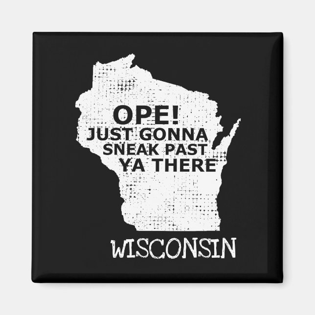 Imã Mapa de Wisconsin Sneak Passado De Ya Lá Estado (Frente)