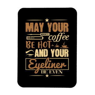 Ímã Maquiagem - Café Quente E Até Mesmo Eyeliner