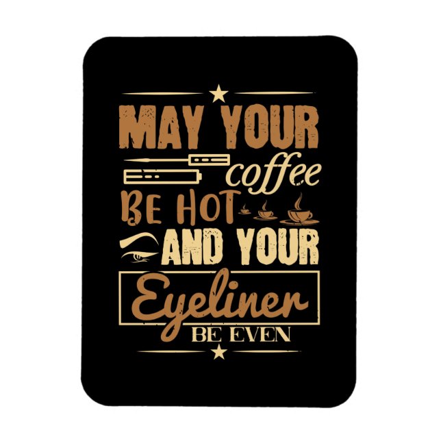 Ímã Maquiagem - Café Quente E Até Mesmo Eyeliner (Vertical)