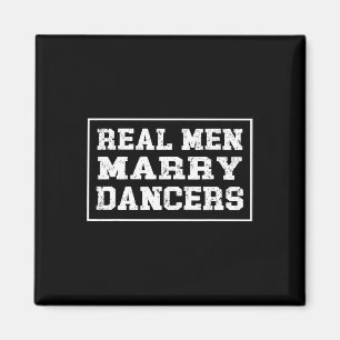 Imã Marido dançante T Shirt Real Men Casado Daners