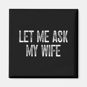 Imã Marido Engraçado Frase Vintage Deixe-me Perguntar 