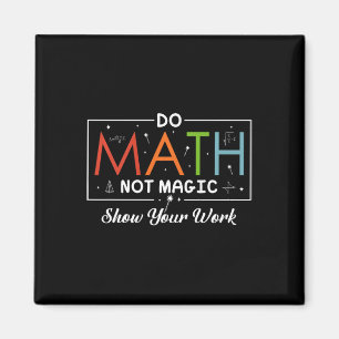Imã Matemática Não Mágica Mostre Seu Trabalho Engraçad