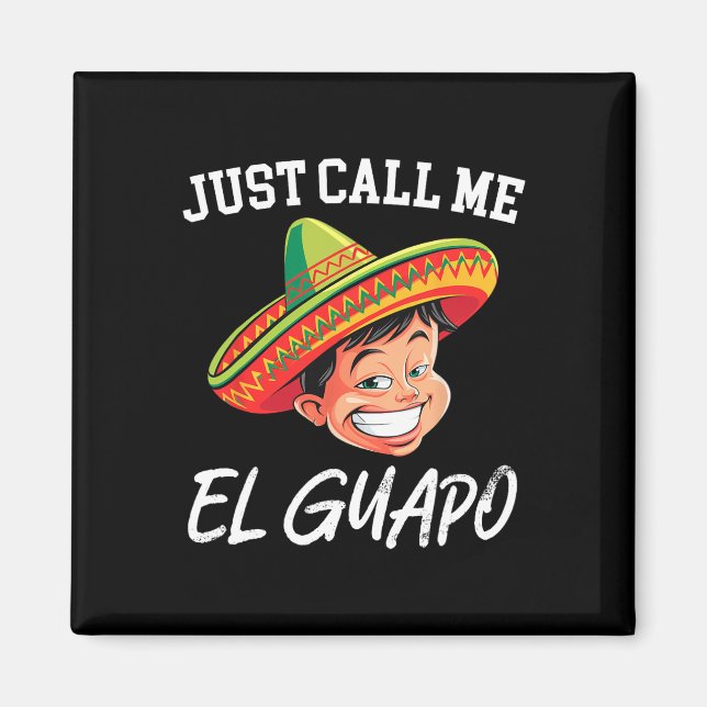 Imã Me Chame De El Guapo Engraçado Partido Mexicano Ci (Frente)