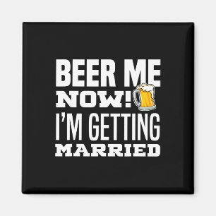 Imã Me Dê Cerveja Agora Estou Me Casando Funny Groom B