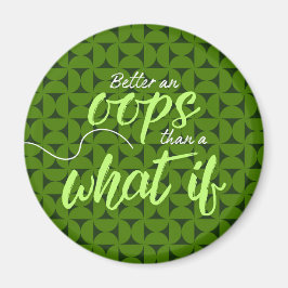 Imã Melhor um Oops do que um ímã What If