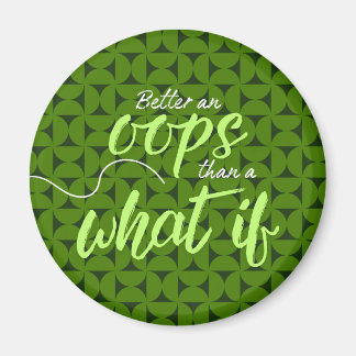 Imã Melhor um Oops do que um ímã What If