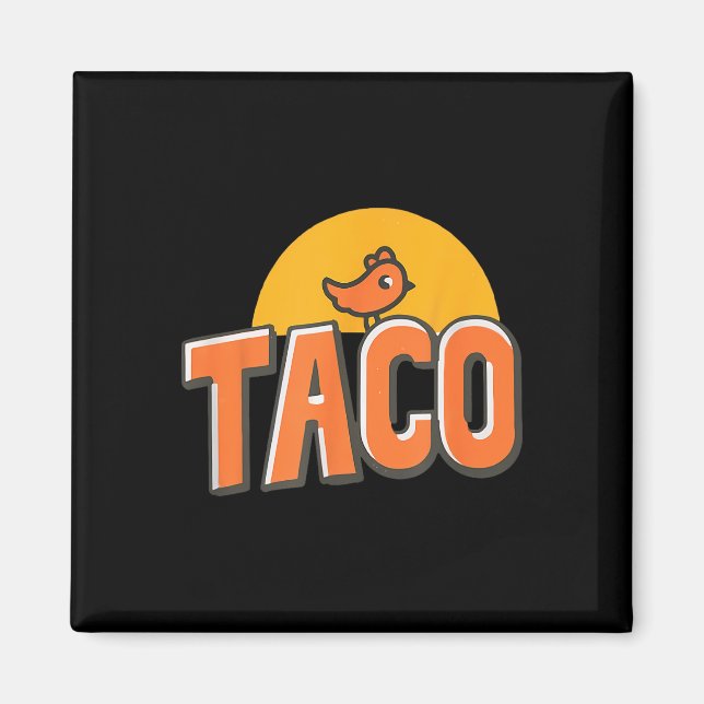 Imã Meme de Frango Engraçado Taco da Moda Trump Sempre (Frente)