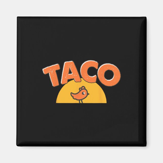 Imã Meme de Frango Engraçado Taco da Moda Trump Sempre (Frente)