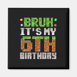 Imã Meninos Crianças Bruh É Meu 6º Aniversário Gamer P