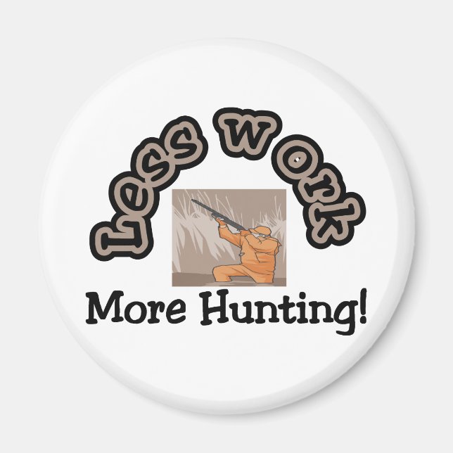 Imã Menos trabalho, mais camisetas e presentes caçador (Frente)