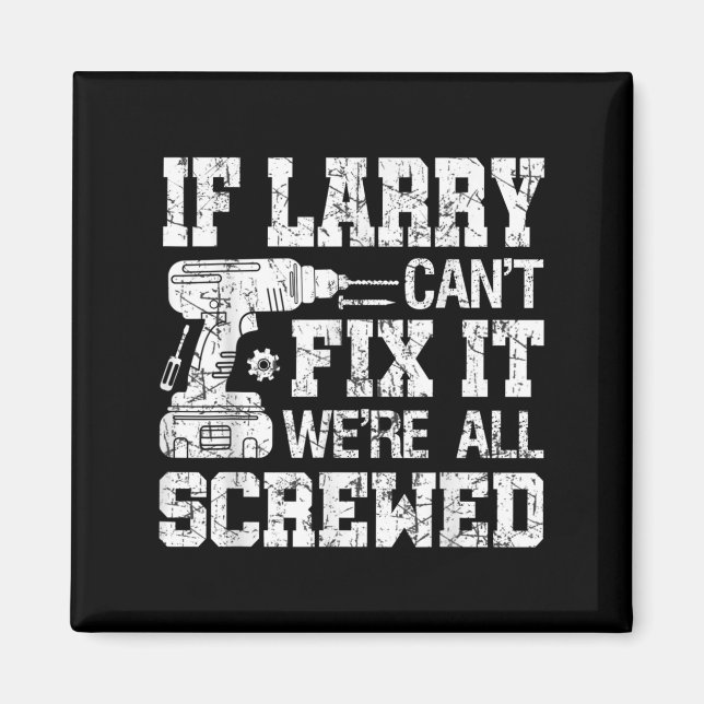 Imã Mens If Larry Can't Fix It We're All Screwed Funny (Frente)