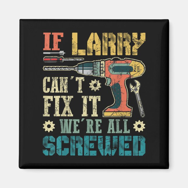 Imã Mens If Larry Can't Fix It We're All Screwed Funny (Frente)