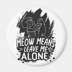 Imã Meow Significa Me Deixar Sozinha Engraçado Citação