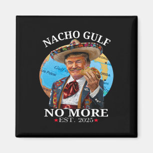 Imã Mercadoria Trump engraçada Nacho Gulf não mais Tru