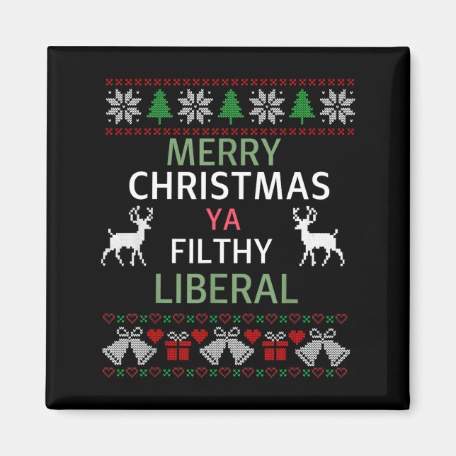 Imã Merry Christmas Ya Filthy Liberals Ugly Christmas  (Frente)