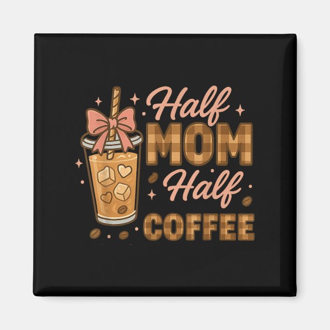 Imã Metade Mãe Metade Café Café Gelado Vida de Mãe Grá (Frente)