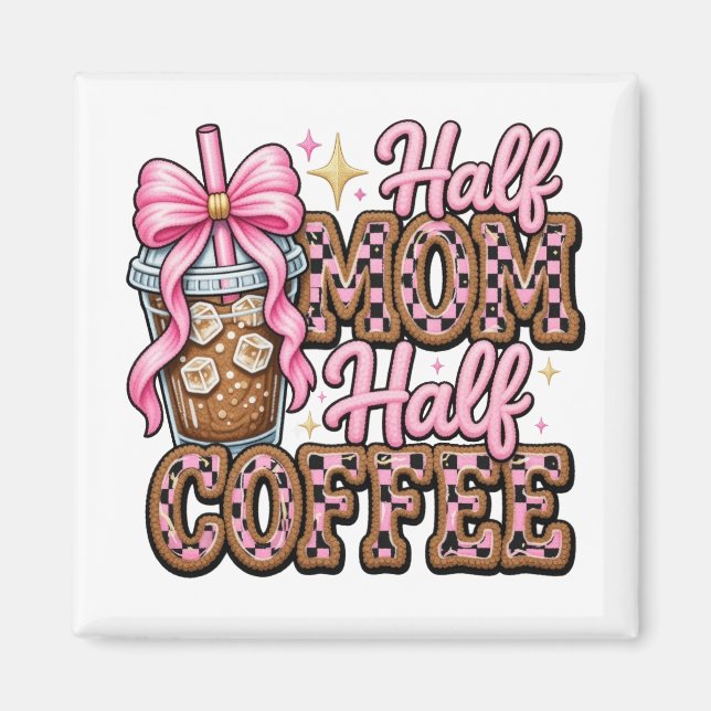 Imã Metade Mãe, Metade Ímã de Café (Frente)
