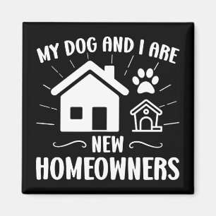 Imã Meu Cachorro e eu somos novos donos de casa.